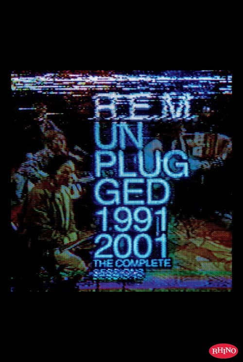 R.E.M.: Unplugged: The Complete 1991 and 2001 Sessions