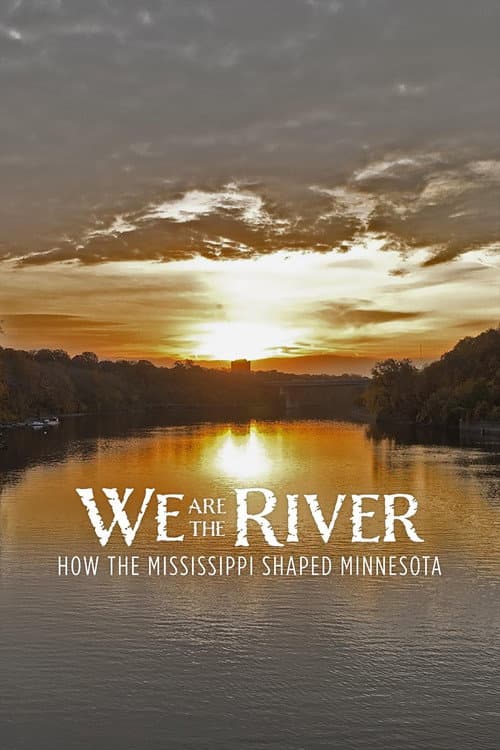 We Are the River: How the Mississippi Shaped Minnesota