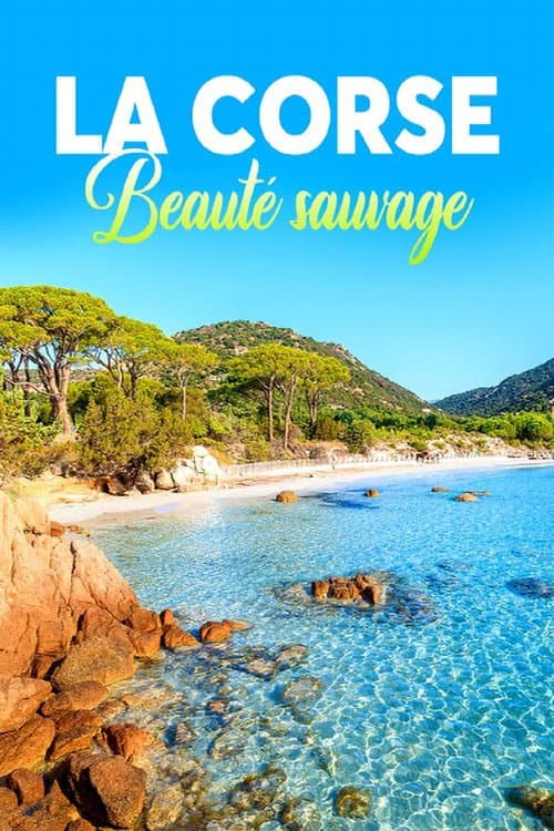La Corse, Beauté sauvage