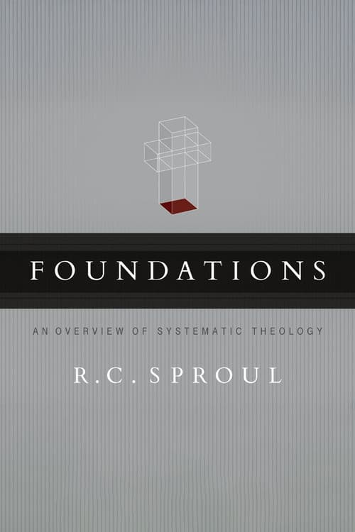 Foundations: An Overview of Systematic Theology